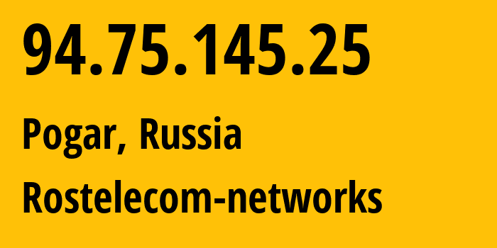 IP address 94.75.145.25 (Pogar, Bryansk Oblast, Russia) get location, coordinates on map, ISP provider AS12389 Rostelecom-networks // who is provider of ip address 94.75.145.25, whose IP address