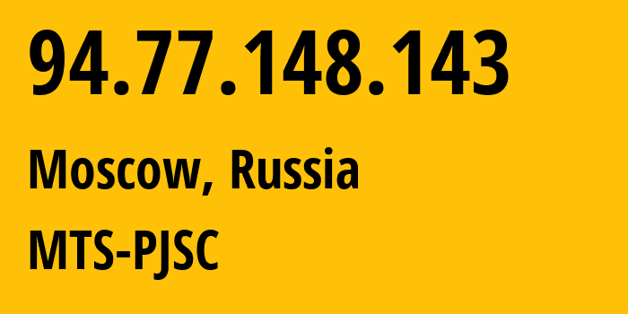 IP address 94.77.148.143 (Moscow, Moscow, Russia) get location, coordinates on map, ISP provider AS29497 MTS-PJSC // who is provider of ip address 94.77.148.143, whose IP address