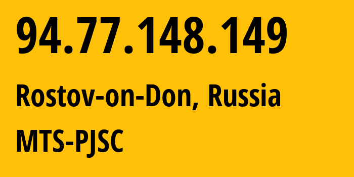 IP address 94.77.148.149 (Rostov-on-Don, Rostov Oblast, Russia) get location, coordinates on map, ISP provider AS29497 MTS-PJSC // who is provider of ip address 94.77.148.149, whose IP address