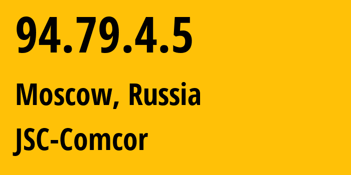 IP-адрес 94.79.4.5 (Москва, Москва, Россия) определить местоположение, координаты на карте, ISP провайдер AS8732 JSC-Comcor // кто провайдер айпи-адреса 94.79.4.5