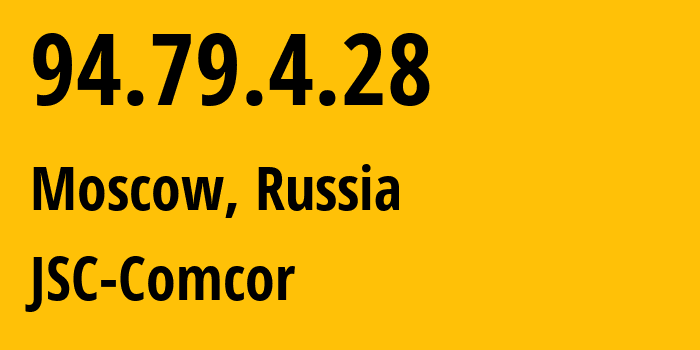 IP-адрес 94.79.4.28 (Москва, Москва, Россия) определить местоположение, координаты на карте, ISP провайдер AS8732 JSC-Comcor // кто провайдер айпи-адреса 94.79.4.28