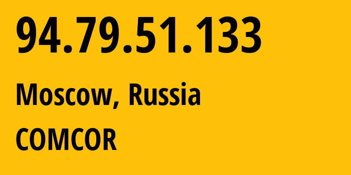 IP address 94.79.51.133 (Moscow, Moscow, Russia) get location, coordinates on map, ISP provider AS8901 COMCOR // who is provider of ip address 94.79.51.133, whose IP address