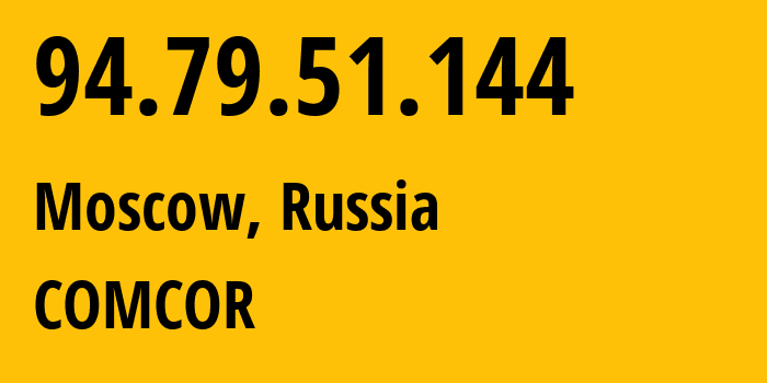 IP-адрес 94.79.51.144 (Москва, Москва, Россия) определить местоположение, координаты на карте, ISP провайдер AS8901 COMCOR // кто провайдер айпи-адреса 94.79.51.144