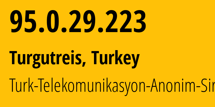 IP-адрес 95.0.29.223 (Измир, Измир, Турция) определить местоположение, координаты на карте, ISP провайдер AS9121 Turk-Telekomunikasyon-Anonim-Sirketi // кто провайдер айпи-адреса 95.0.29.223