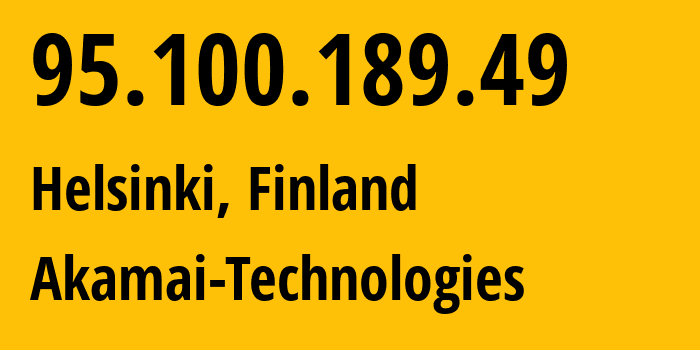 IP-адрес 95.100.189.49 (Хельсинки, Уусимаа, Финляндия) определить местоположение, координаты на карте, ISP провайдер AS16625 Akamai-Technologies // кто провайдер айпи-адреса 95.100.189.49