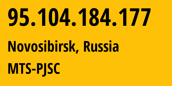 IP-адрес 95.104.184.177 (Новосибирск, Новосибирская Область, Россия) определить местоположение, координаты на карте, ISP провайдер AS30922 MTS-PJSC // кто провайдер айпи-адреса 95.104.184.177