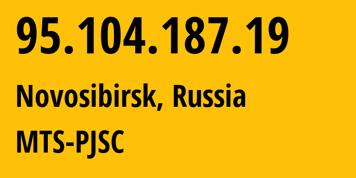 IP-адрес 95.104.187.19 (Новосибирск, Новосибирская Область, Россия) определить местоположение, координаты на карте, ISP провайдер AS30922 MTS-PJSC // кто провайдер айпи-адреса 95.104.187.19