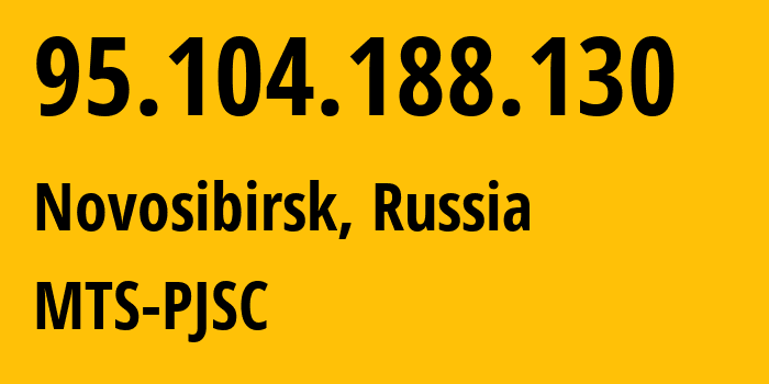 IP address 95.104.188.130 (Novosibirsk, Novosibirsk Oblast, Russia) get location, coordinates on map, ISP provider AS30922 MTS-PJSC // who is provider of ip address 95.104.188.130, whose IP address