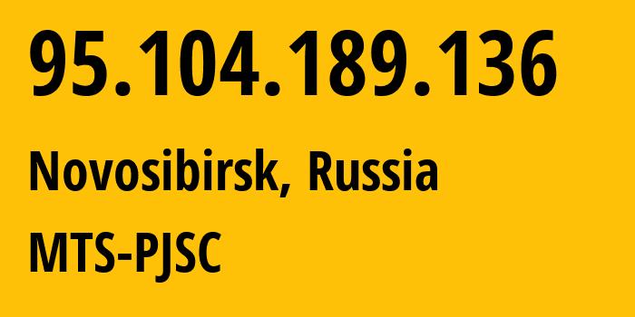 IP-адрес 95.104.189.136 (Новосибирск, Новосибирская Область, Россия) определить местоположение, координаты на карте, ISP провайдер AS30922 MTS-PJSC // кто провайдер айпи-адреса 95.104.189.136
