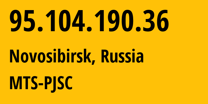 IP-адрес 95.104.190.36 (Новосибирск, Новосибирская Область, Россия) определить местоположение, координаты на карте, ISP провайдер AS30922 MTS-PJSC // кто провайдер айпи-адреса 95.104.190.36