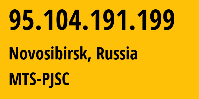 IP-адрес 95.104.191.199 (Новосибирск, Новосибирская Область, Россия) определить местоположение, координаты на карте, ISP провайдер AS30922 MTS-PJSC // кто провайдер айпи-адреса 95.104.191.199
