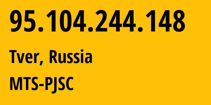 IP-адрес 95.104.244.148 (Тверь, Тверская Область, Россия) определить местоположение, координаты на карте, ISP провайдер AS8359 MTS-PJSC // кто провайдер айпи-адреса 95.104.244.148