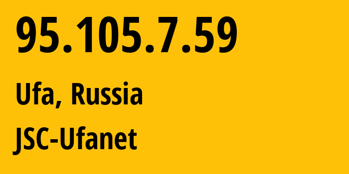 IP address 95.105.7.59 (Ufa, Bashkortostan Republic, Russia) get location, coordinates on map, ISP provider AS24955 JSC-Ufanet // who is provider of ip address 95.105.7.59, whose IP address