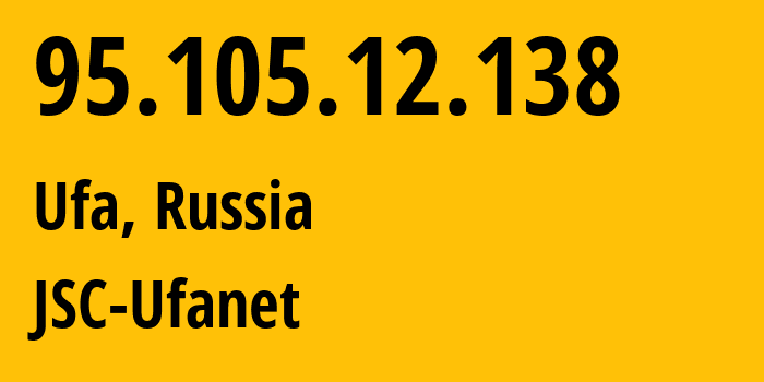 IP address 95.105.12.138 (Ufa, Bashkortostan Republic, Russia) get location, coordinates on map, ISP provider AS24955 JSC-Ufanet // who is provider of ip address 95.105.12.138, whose IP address