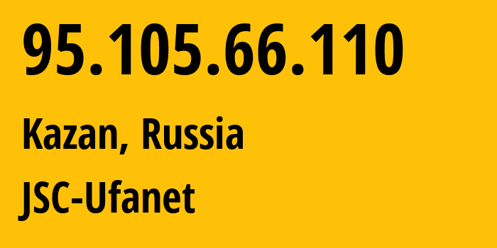 IP address 95.105.66.110 (Kazan, Tatarstan Republic, Russia) get location, coordinates on map, ISP provider AS57128 JSC-Ufanet // who is provider of ip address 95.105.66.110, whose IP address