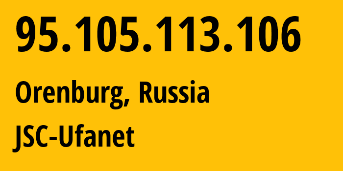 IP-адрес 95.105.113.106 (Оренбург, Оренбургская Область, Россия) определить местоположение, координаты на карте, ISP провайдер AS41704 JSC-Ufanet // кто провайдер айпи-адреса 95.105.113.106