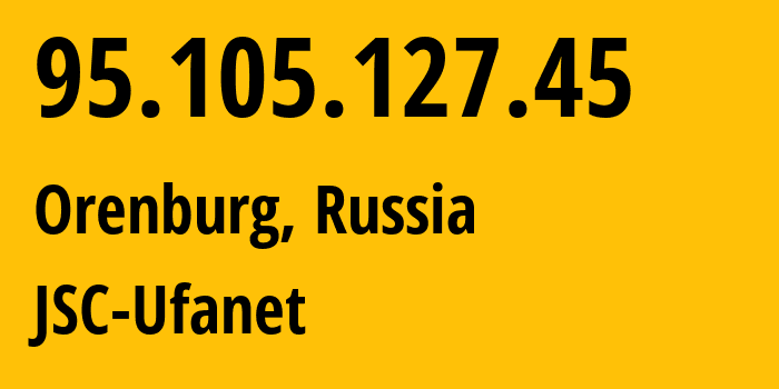 IP-адрес 95.105.127.45 (Оренбург, Оренбургская Область, Россия) определить местоположение, координаты на карте, ISP провайдер AS41704 JSC-Ufanet // кто провайдер айпи-адреса 95.105.127.45