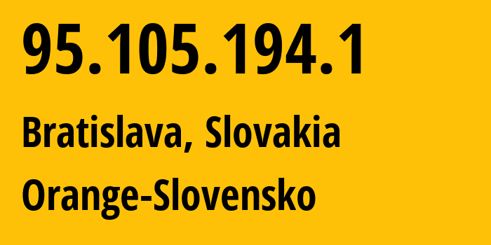 IP-адрес 95.105.194.1 (Братислава, Братиславский край, Словакия) определить местоположение, координаты на карте, ISP провайдер AS15962 Orange-Slovensko // кто провайдер айпи-адреса 95.105.194.1