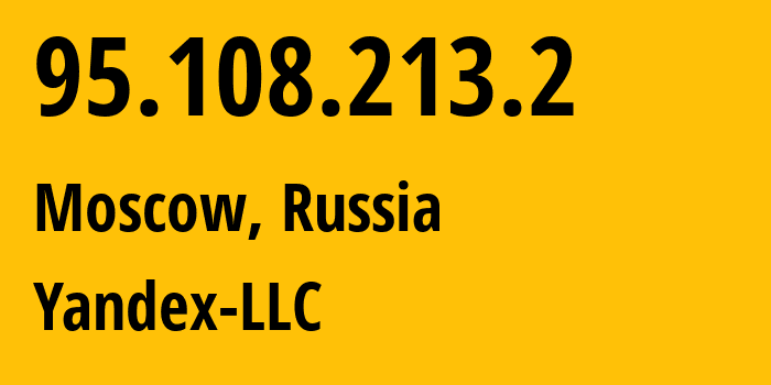 IP address 95.108.213.2 (Moscow, Moscow, Russia) get location, coordinates on map, ISP provider AS13238 Yandex-LLC // who is provider of ip address 95.108.213.2, whose IP address