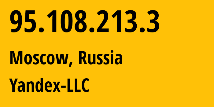 IP address 95.108.213.3 (Moscow, Moscow, Russia) get location, coordinates on map, ISP provider AS13238 Yandex-LLC // who is provider of ip address 95.108.213.3, whose IP address
