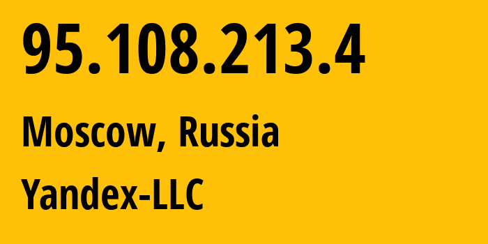 IP address 95.108.213.4 (Moscow, Moscow, Russia) get location, coordinates on map, ISP provider AS13238 Yandex-LLC // who is provider of ip address 95.108.213.4, whose IP address