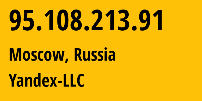 IP-адрес 95.108.213.91 (Москва, Москва, Россия) определить местоположение, координаты на карте, ISP провайдер AS13238 Yandex-LLC // кто провайдер айпи-адреса 95.108.213.91