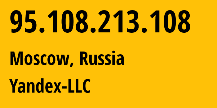 IP-адрес 95.108.213.108 (Москва, Москва, Россия) определить местоположение, координаты на карте, ISP провайдер AS13238 Yandex-LLC // кто провайдер айпи-адреса 95.108.213.108