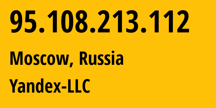 IP-адрес 95.108.213.112 (Москва, Москва, Россия) определить местоположение, координаты на карте, ISP провайдер AS13238 Yandex-LLC // кто провайдер айпи-адреса 95.108.213.112