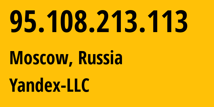 IP-адрес 95.108.213.113 (Москва, Москва, Россия) определить местоположение, координаты на карте, ISP провайдер AS13238 Yandex-LLC // кто провайдер айпи-адреса 95.108.213.113