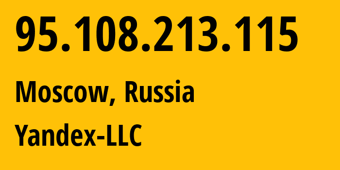 IP-адрес 95.108.213.115 (Москва, Москва, Россия) определить местоположение, координаты на карте, ISP провайдер AS13238 Yandex-LLC // кто провайдер айпи-адреса 95.108.213.115