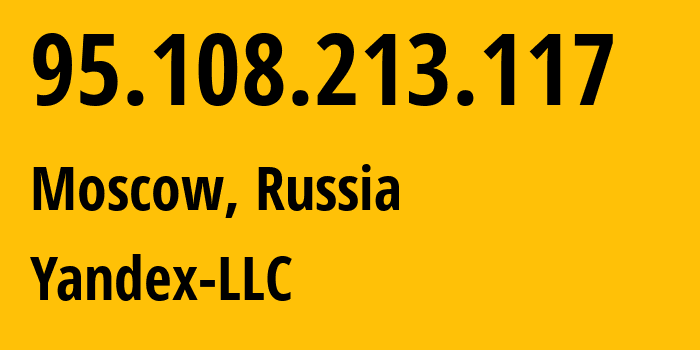 IP-адрес 95.108.213.117 (Москва, Москва, Россия) определить местоположение, координаты на карте, ISP провайдер AS13238 Yandex-LLC // кто провайдер айпи-адреса 95.108.213.117