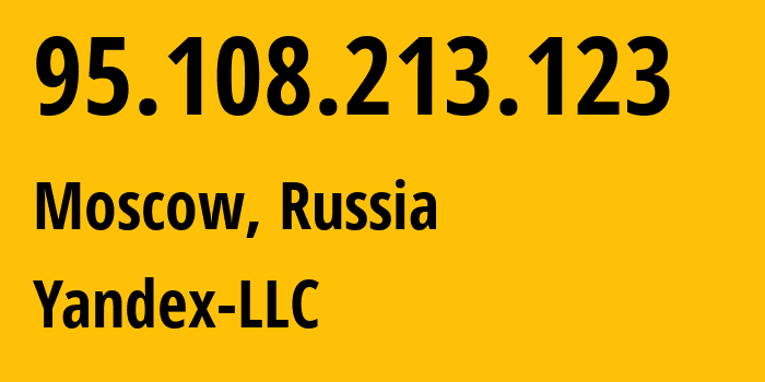 IP-адрес 95.108.213.123 (Москва, Москва, Россия) определить местоположение, координаты на карте, ISP провайдер AS13238 Yandex-LLC // кто провайдер айпи-адреса 95.108.213.123