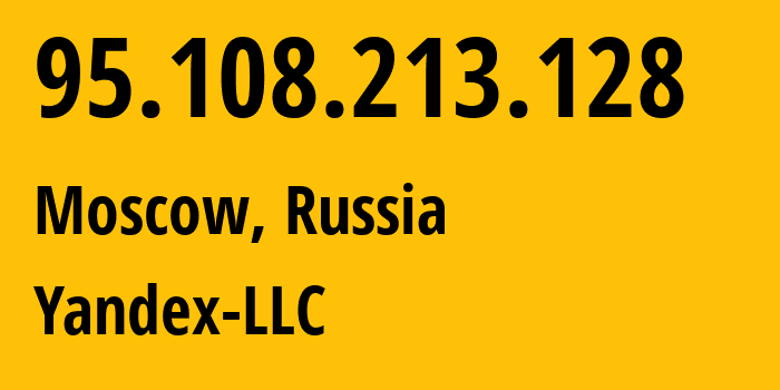 IP address 95.108.213.128 (Moscow, Moscow, Russia) get location, coordinates on map, ISP provider AS13238 Yandex-LLC // who is provider of ip address 95.108.213.128, whose IP address