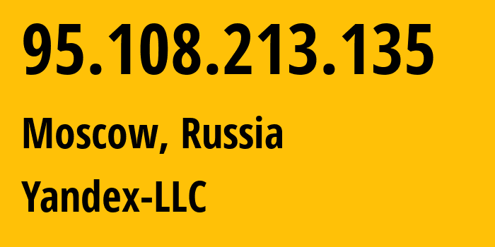 IP address 95.108.213.135 (Moscow, Moscow, Russia) get location, coordinates on map, ISP provider AS13238 Yandex-LLC // who is provider of ip address 95.108.213.135, whose IP address