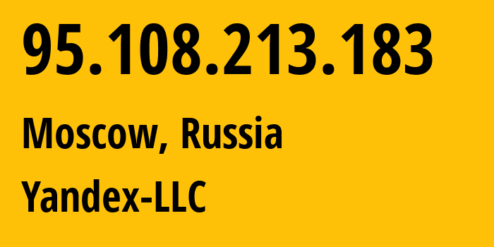 IP address 95.108.213.183 (Moscow, Moscow, Russia) get location, coordinates on map, ISP provider AS13238 Yandex-LLC // who is provider of ip address 95.108.213.183, whose IP address