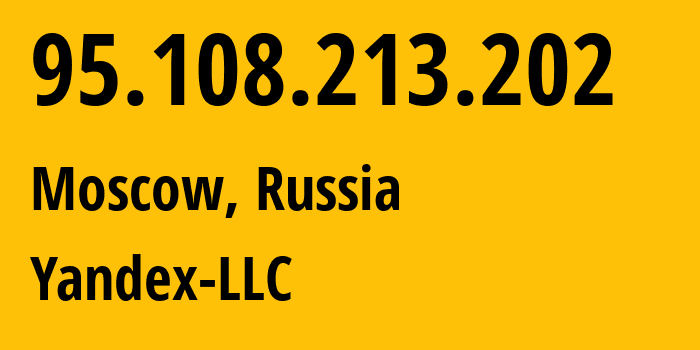 IP-адрес 95.108.213.202 (Москва, Москва, Россия) определить местоположение, координаты на карте, ISP провайдер AS13238 Yandex-LLC // кто провайдер айпи-адреса 95.108.213.202