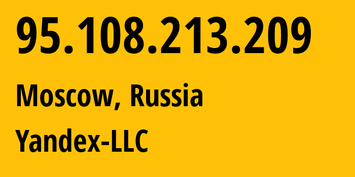 IP address 95.108.213.209 (Moscow, Moscow, Russia) get location, coordinates on map, ISP provider AS13238 Yandex-LLC // who is provider of ip address 95.108.213.209, whose IP address