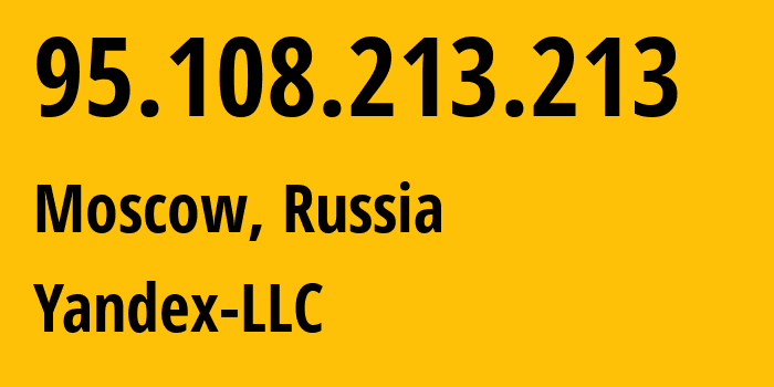 IP address 95.108.213.213 (Moscow, Moscow, Russia) get location, coordinates on map, ISP provider AS13238 Yandex-LLC // who is provider of ip address 95.108.213.213, whose IP address