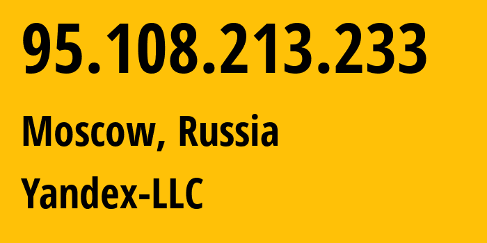 IP-адрес 95.108.213.233 (Москва, Москва, Россия) определить местоположение, координаты на карте, ISP провайдер AS13238 Yandex-LLC // кто провайдер айпи-адреса 95.108.213.233