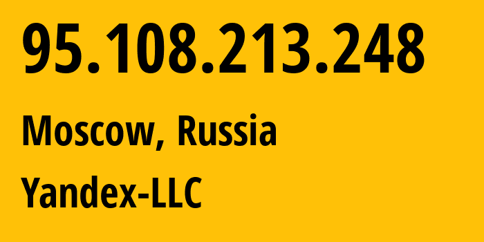 IP address 95.108.213.248 (Moscow, Moscow, Russia) get location, coordinates on map, ISP provider AS13238 Yandex-LLC // who is provider of ip address 95.108.213.248, whose IP address