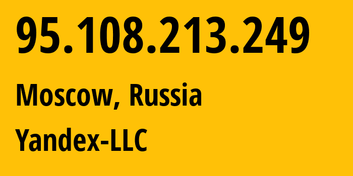 IP-адрес 95.108.213.249 (Москва, Москва, Россия) определить местоположение, координаты на карте, ISP провайдер AS13238 Yandex-LLC // кто провайдер айпи-адреса 95.108.213.249