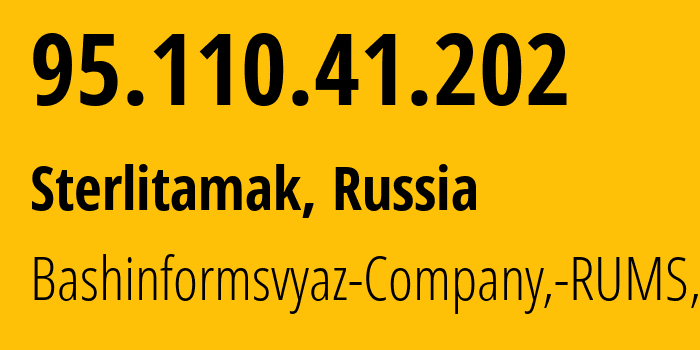 IP address 95.110.41.202 (Sterlitamak, Bashkortostan Republic, Russia) get location, coordinates on map, ISP provider AS28812 Bashinformsvyaz-Company,-RUMS,-DSL // who is provider of ip address 95.110.41.202, whose IP address