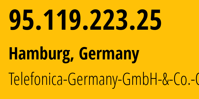 IP-адрес 95.119.223.25 (Гамбург, Гамбург, Германия) определить местоположение, координаты на карте, ISP провайдер AS6805 Telefonica-Germany-GmbH-&-Co.-OHG // кто провайдер айпи-адреса 95.119.223.25