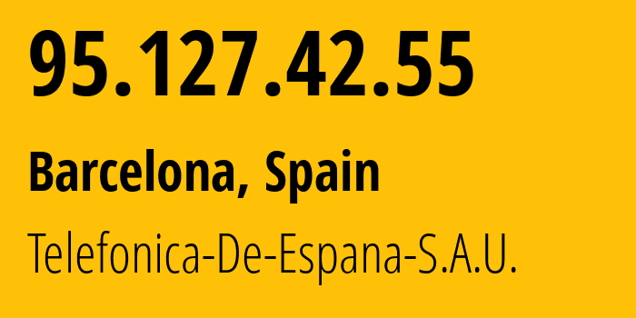 IP address 95.127.42.55 (Barcelona, Catalonia, Spain) get location, coordinates on map, ISP provider AS3352 Telefonica-De-Espana-S.A.U. // who is provider of ip address 95.127.42.55, whose IP address