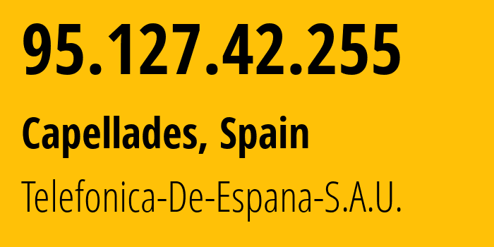 IP address 95.127.42.255 (Barcelona, Catalonia, Spain) get location, coordinates on map, ISP provider AS3352 Telefonica-De-Espana-S.A.U. // who is provider of ip address 95.127.42.255, whose IP address