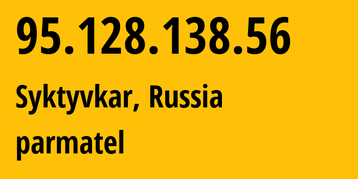 IP address 95.128.138.56 (Syktyvkar, Komi, Russia) get location, coordinates on map, ISP provider AS44572 parmatel // who is provider of ip address 95.128.138.56, whose IP address