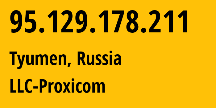 IP address 95.129.178.211 (Tyumen, Tyumen Oblast, Russia) get location, coordinates on map, ISP provider AS48873 LLC-Proxicom // who is provider of ip address 95.129.178.211, whose IP address