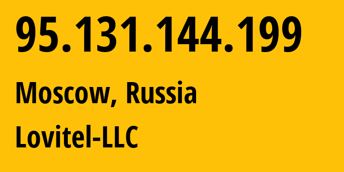 IP-адрес 95.131.144.199 (Москва, Москва, Россия) определить местоположение, координаты на карте, ISP провайдер AS41275 Lovitel-LLC // кто провайдер айпи-адреса 95.131.144.199