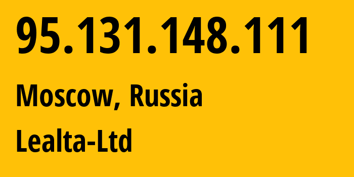 IP-адрес 95.131.148.111 (Москва, Москва, Россия) определить местоположение, координаты на карте, ISP провайдер AS41275 Lealta-Ltd // кто провайдер айпи-адреса 95.131.148.111