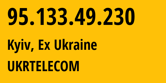 IP address 95.133.49.230 (Kyiv, Kyiv City, Ex Ukraine) get location, coordinates on map, ISP provider AS6849 UKRTELECOM // who is provider of ip address 95.133.49.230, whose IP address